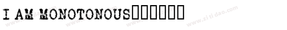 I AM MONOTonous字体转换
